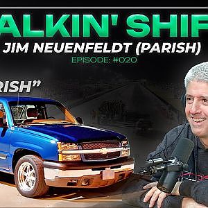 The Infamous "PARISH" is Back and He's STILL Racing (Talkin' Shift EP 020 - Jim Neuenfeldt)